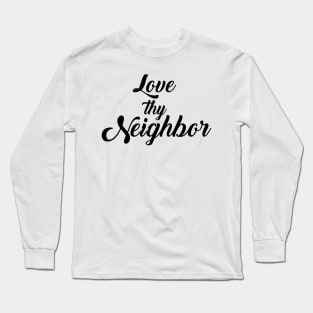 LOVE They Neighbor Long Sleeve T-Shirt